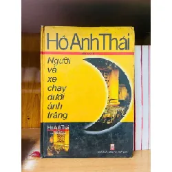 [Sách Cũ SCGR] Người và xe chạy dưới ánh trăng - Hồ Anh Thái VĂN HỌC VAVO0810