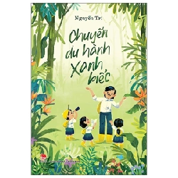 Chuyến Du Hành Xanh Biếc - Nguyễn Trí (Mới 100%) Truyện thiếu nhi, NXB Kim Đồng - SÁCH ĐẠI HỌC 485469