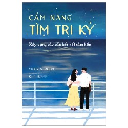 Cẩm Nang Tìm Tri Kỷ - Xây Dựng Cây Cầu Kết Nối Tâm Hồn - Chris G. Moon 190397