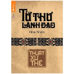 Tứ Thư Lãnh Đạo - Thuật Xử Thế (Bìa Cứng) - Hoà Nhân