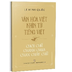 Văn hóa Việt nhìn từ tiếng Việt - Chơi chữ chanh chua chan chát chữ mới 100% Lê Minh Quốc 2021 HCM.PO 178243