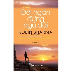 Đời ngắn đừng ngủ dài (Robin Sharma) - Robin Sharma 2023 New 100% HCM.PO