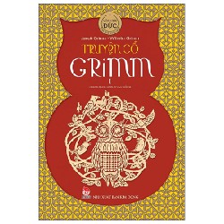 Truyện Cổ Grimm - Tập 1 - Jacob Grimm, Wilhelm Grimm 148232