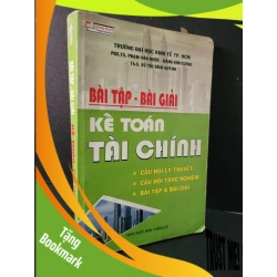(TẶNG BOOKMARK) Bài tập - bài giải kế toán tài chính mới 70% bẩn bìa, ố nhẹ, rách gáy, có chữ viết 2008 RBK1604 GIÁO TRÌNH, CHUYÊN MÔN