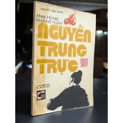 Anh hùng kháng pháp Nguyễn Trung Trực - Nguyễn Văn Khoa