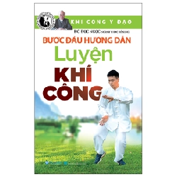 Khí Công Y Đạo - Bước Đầu Hướng Dẫn Luyện Khí Công - Đỗ Đức Ngọc