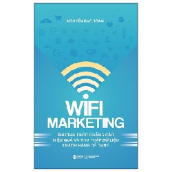 Wifi Marketing - Phương Thức Quảng Cáo Hiệu Quả Và Thu Thập Dữ Liệu Khách Hàng Dễ Dàng - Nguyễn Bảo Toàn 95226