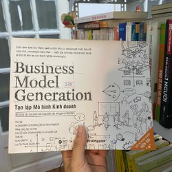 BUSINESS MODEL GENERATION - TẠO LẬP MÔ HÌNH KINH DOANH