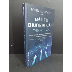 Đầu tư chứng khoán theo chỉ số mới 90% bẩn nhẹ 2022 HCM2811 John C. Bogle KINH TẾ - TÀI CHÍNH - CHỨNG KHOÁN Oreka Blogmeo