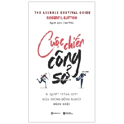 Cuộc chiến công sở - Robert I. Sutton2019 New 100% HCM.PO 347024