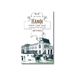 Hà Nội thời cận đại - Từ nhượng địa đến thành phố (1873-1945)