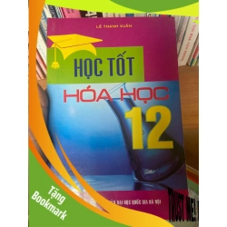 (TẶNG BOOKMARK) Học Tốt Hóa Học 12 - Lê Thanh Xuân 2008 Công giáo RBK-AK1T2