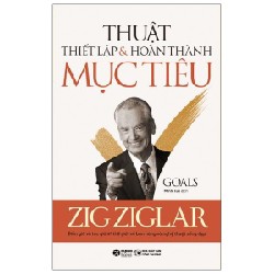 Thuật Thiết Lập Và Hoàn Thành Mục Tiêu - Zig Ziglar 138357