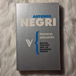 Antonio Negri - The Political Descartes: Reason, Ideology and the Bourgeois Project