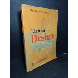 Lịch sử Design mới 80% ố, có viết lên bìa 2011 Lê Huy Văn - Trần Văn Bình HCM2103 LỊCH SỬ - CHÍNH TRỊ - TRIẾT HỌC Blogmeo 27525