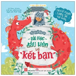 Truyện Về Rồng Con - Bài Học Đầu Tiên Về Kết Bạn - Bianca Schulze, Samara Hardy