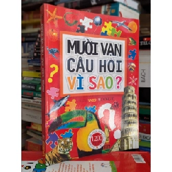 Mười Vạn Câu Hỏi Vì Sao? - nhiều tác giả 466140