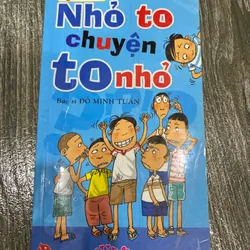 NHỎ TO CHUYỆN TO NHỎ (TỦ SÁCH TUỔI MỚI LỚN)**TẶNG QUÀ 0Đ**MUA CÙNG SP KHÁC ĐỂ FREESHIP 