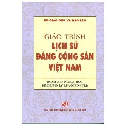 Giáo Trình Lịch Sử Đảng Cộng Sản Việt Nam (Dành Cho Bậc Đại Học Hệ Chuyên Lý Luận Chính Trị) - Bộ Giáo Dục Và Đào Tạo 210528