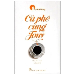 Cà Phê Cùng Tony (2017) - Bìa Trắng - Tony Buổi Sáng (Mới 100%) Truyện ngắn, tản văn, NXB Trẻ - SÁCH ĐẠI HỌC