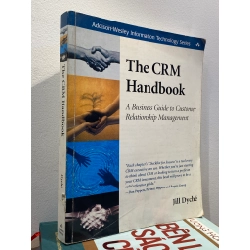 The CRM Handbook : A Business Guide to Customer Relationship Management - Jill Dyché 452111