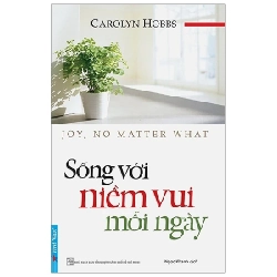 Sống Với Niềm Vui Mỗi Ngày - Carolyn Hobbs (Mới 100%) Sách tư duy, kỹ năng sống, First News - SÁCH ĐẠI HỌC