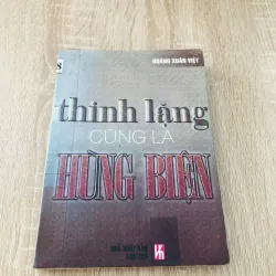THINH LẶNG CŨNG LÀ HÙNG BIỆN ( Hoàng Xuân Việt) 1020466