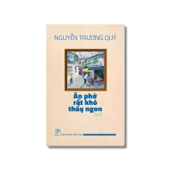 Ăn phở rất khó thấy ngon - Nguyễn Trương Quý