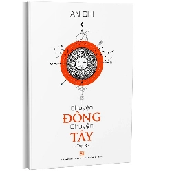 Chuyện Đông chuyện Tây T3 mới 100% An Chi 2018 HCM.PO