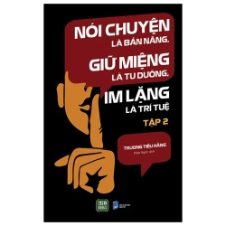 Nói Chuyện Là Bản Năng, Giữ Miệng Là Tu Dưỡng, Im Lặng Là Trí Tuệ - Tập 2 (2025) - Trương Tiếu Hằng