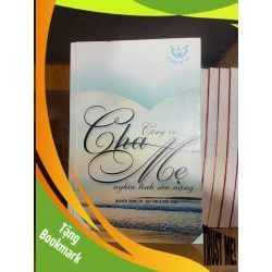 (TẶNG BOOKMARK) Công ơn Cha Mẹ nghĩa tình sâu nặng - VĂN HỌC - RBK1211