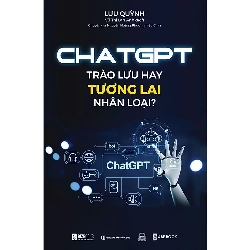 Chat GPT - Trào Lưu Hay Tương Lai Nhân Loại - Lưu Quỳnh