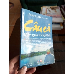 Câu cá môn giải trí kỳ thú - Quang Chiến 2005 (Sách kiến thức tổng hợp) VAVO1304-A0