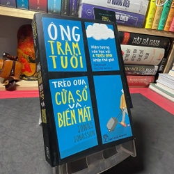 Ông trăm tuổi trèo qua cửa sổ và biến mất Jonas Jonasson 2013 mới 80% ố vàng