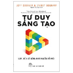 Tư Duy Sáng Tạo - Làm Chủ 6 Kỹ Năng Khơi Nguồn Đổi Mới - Jeff DeGraff, Staney DeGraff 143803