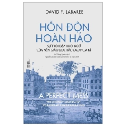 Hỗn Độn Hoàn Hảo - Sự Trỗi Dậy Khó Ngờ Của Nền Giáo Dục Bậc Cao Hoa Kỳ - David F. Labaree 222598