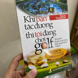 Sách Khi bạn tắc đường thì tôi đang chơi golf