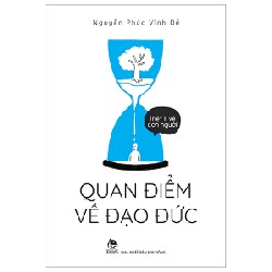 Triết Lí Về Con Người - Quan Điểm Về Đạo Đức - Nguyễn Phúc Vĩnh Đễ 148292