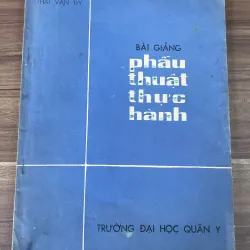 Bài giảng phẫu thuật thực hành , gần 200 trang khổ lớn, DƯƠNG THỊNH THÁI VĂN DY