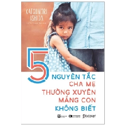 5 Nguyên Tắc Cha Mẹ Thường Xuyên Mắng Con Mà Không Biết - Katsunori Ishida