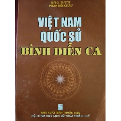 VIỆT NAM QUỐC SỬ BÌNH DIỄN CA - PHAN BỘI CHÂU - 2005 - 260 trang LỊCH SỬ - CHÍNH TRỊ - TRIẾT HỌC ANTQ0709