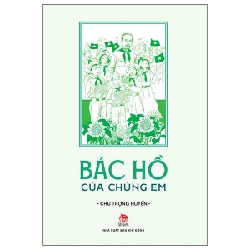 Bác Hồ Của Chúng Em - Chu Trọng Huyền