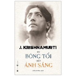 Từ bóng tối đến ánh sáng - J. Krishnamurti 2019 New 100% HCM.PO