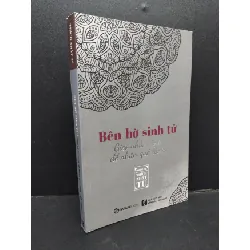 [Sách Cũ SCGR] Bến bờ sinh tử mới 80% ố nhẹ 2018 HCM1008 Thích Nhật Từ TÂM LINH - TÔN GIÁO - THIỀN