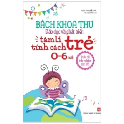 Bách Khoa Toàn Thư Giáo Dục Và Phát Triển - Tâm Lý Tính Cách Trẻ 0-6 Tuổi - Tiền Nguyên Vĩ