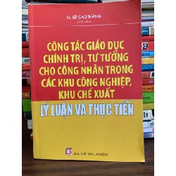 Công tác giáo dục chính trị, tư tưởng cho công nhân – TS. Lê Cao Thăng