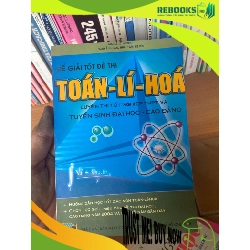 (TẶNG BOOKMARK) Để Giải Tốt Đề Thi Toán – Lí – Hóa - Mai Lễ, Nguyễn Ngọc Thu, Trần Lệ Thu 2004 Tham khảo - luyện thi RBK-AK1T3