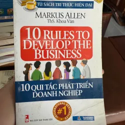 10 RULES TO DEVELOP THE BUSINESS – 10 QUY TẮC PHÁT TRIỂN DOANH NGHIỆP (MARKUS ALLEN) 976024