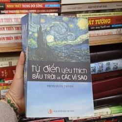 Từ Điển Yêu Thích Bầu Trời Và Các Vì Sao - Trịnh Xuân Thuận 
