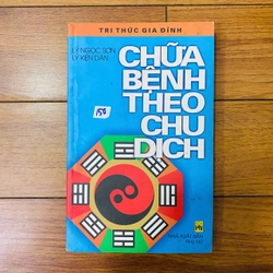 sách đông y : CHỮA BỆNH THEO CHU DỊCH : Lý Ngọc Sơ, Lý Kiện Dân #TAKE